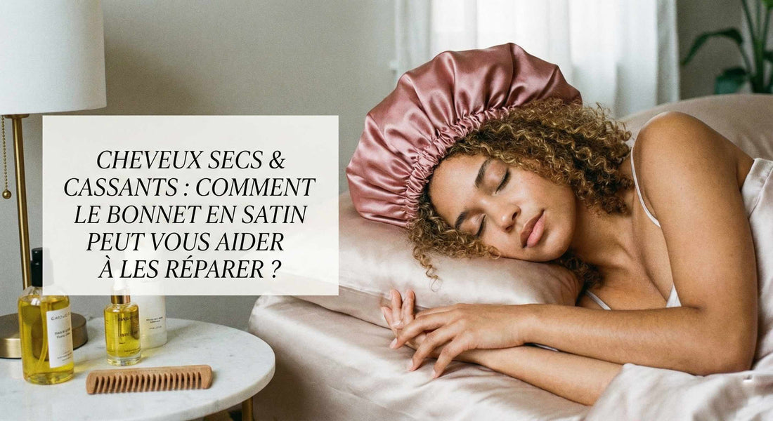 Cheveux secs et cassants : comment le bonnet en satin peut vous aider à les réparer ?